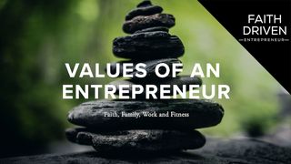 Values of an Entrepreneur Colossians 3:15-17 The Message
