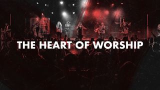 The Heart of Worship Romans 12:2 New International Version (Anglicised)