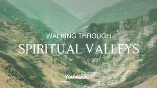 Walking Through Spiritual Valleys  Luke 4:6 New American Standard Bible - NASB 1995