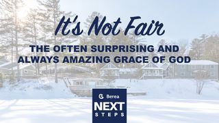 It's Not Fair: The Often Surprising And Always Amazing Grace Of God Luke 18:9 King James Version