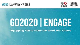 GO2020 | ENGAGE: January Week 1 - WORD Romans 15:14-21 New Century Version