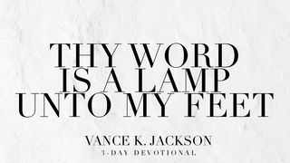Thy Word Is A Lamp Unto My Feet John 14:6-21 New International Version