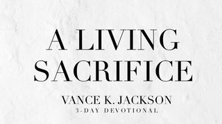 A Living Sacrifice 2 Corinthians 5:17-18 New International Version