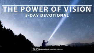 The Power Of Vision Proverbs 20:5 The Message