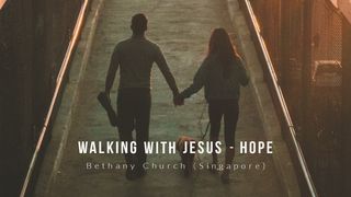 Walking With Jesus - Hope Psalms 33:18 New International Version