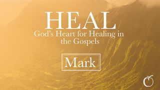 HEAL – God’s Heart for Healing in Mark Mark 7:31-35 The Message