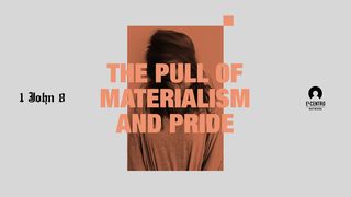[1 John Series 8] The Pull Of Materialism And Pride Romans 13:14 Amplified Bible