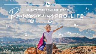 Reimagining Pro-Life: 30 Days With Save the Storks Proverbs 28:13 New American Standard Bible - NASB 1995