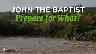 John The Baptist: Prepare For What? Isaiah 40:3-5 The Message
