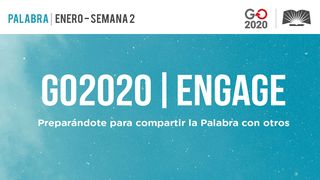 GO2020 | ENGAGE: Enero Semana 2 - PALABRA Juan 17:3 Nueva Versión Internacional - Español