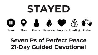STAYED Seven P's of Perfect Peace 21-Day Guided Devotional Jeremiah 32:37-40 The Message