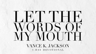 Let The Words of My Mouth Proverbios 18:21 Traducción en Lenguaje Actual
