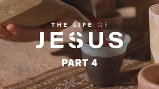 The Life of Jesus, Part 4 (4/10) John 6:61-65 The Message