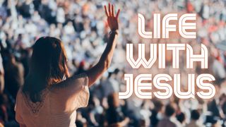 Life with Jesus Matthew 5:11-12 The Message