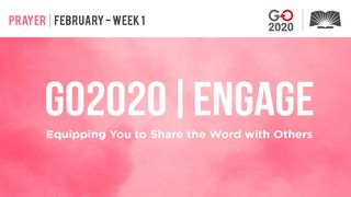 GO2020 | ENGAGE: February Week 1 - Prayer Isaiah 55:1-3 King James Version