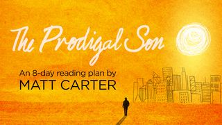 The Prodigal Son by Matt Carter Romans 1:26-27 New Century Version