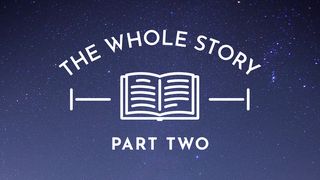 The Whole Story: A Life in God's Kingdom, Part Two Mark 9:2 New Living Translation