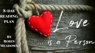 Love Is a Person Mark 8:34-37 The Message