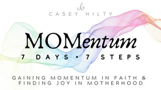MOMentum: In Faith & Motherhood Psalms 84:5-7 The Message