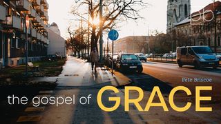 The Gospel of Grace by Pete Briscoe Romans 10:14 New Living Translation