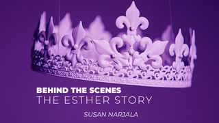 Behind the Scenes – The Esther Story Esther 5:3 New American Standard Bible - NASB 1995