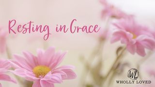 Resting In Grace  Psalms 26:6-7 The Message