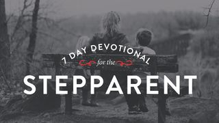 7 Day Devotional for the Stepparent  1 John 3:11-12 New Century Version