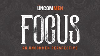 UNCOMMEN: Focus Mark 13:32-37 The Message