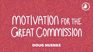 Motivation For The Great Commission Luke 5:30 New International Version