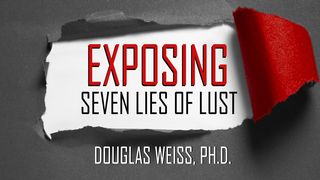 Exposing Seven Lies of Lust   Proverbs 6:32 New Living Translation