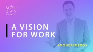 Monday Memo: A Vision For Work Acts 19:32-33 Amplified Bible