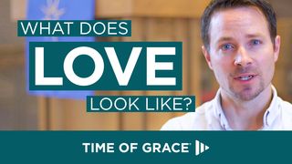 What Does Love Look Like? James (Jacob) 5:20 The Passion Translation