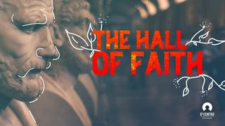 The Hall of Faith Hebrews 11:6 New International Version (Anglicised)