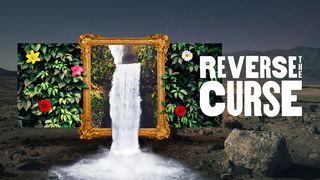Reverse the Curse: How Jesus Moves Us From Death to Life Revelation 22:20-21 The Message
