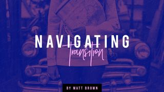 Navigating Transition 1 John 3:1-3 New Century Version