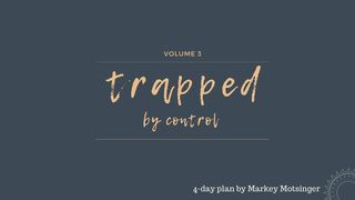 Trapped by Control Colossians 1:17 New Century Version