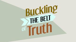 Buckling The Belt Of Truth Colossians 2:12 New Century Version