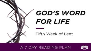 God's Word For Life: Fifth Week of Lent Matthew 10:34-37 The Message