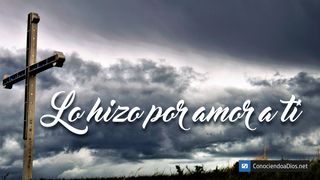 Lo Hizo Por Amor A Ti 2 Corintios 5:15-16 Nueva Versión Internacional - Español