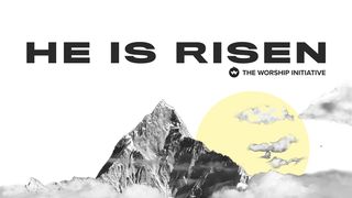 He Is Risen: A 10 Day Easter Devotional Mark 16:8 The Message