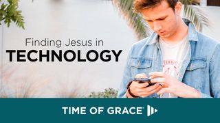 Finding Jesus In Technology Galatians 6:1-2 New Living Translation
