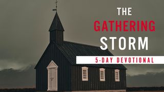 The Gathering Storm: A 5-day Devotional Matthew 16:15 The Message