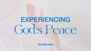 Experiencing God's Peace John 14:15-17 The Message