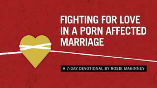 Fighting for Love in a Porn Affected Marriage Psalm 34:15 King James Version
