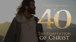 40: The Temptation of Christ Matthew 4:1-3 The Message