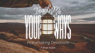 Teach Me Your Ways 7-Day Devotional Psalms 86:11-17 The Message