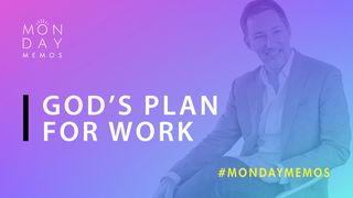God’s Plan for Work Proverbs 16:9 The Passion Translation