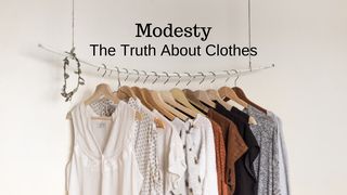 Modesty: The Truth About Clothes 1 Samuel 16:7 New International Version (Anglicised)
