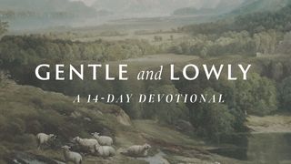 Gentle and Lowly: A 14-Day Devotional Matthew 11:19 New International Version