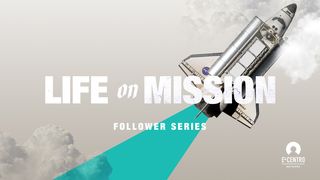 Life on Mission  John 3:29-30 The Message